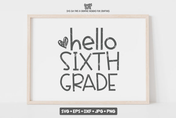 Back to School Hello Sixth Grade SVG – Creative Ways to Celebrate the Big Leap